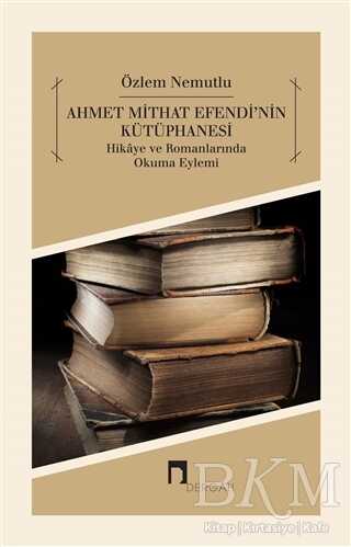 Ahmet Mithat Efendi nin Kütüphanesi Bkmkitap