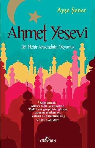 Ahmet Yesevi: İki Nehir Arasındaki Okyanus - Yediveren Yayınları