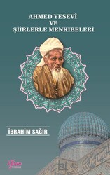 Ahmet Yesevi ve Şiirlerle Menkıbeleri - Efsun Yayıncılık