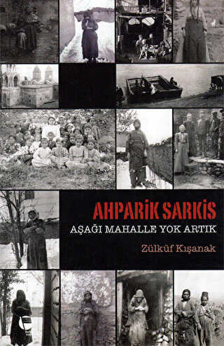 Ahparik Sarkis - Aşağı Mahalle Yok Artık - Belge Yayınları