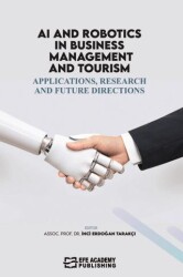 AI and Robotics in Business, Management, and Tourism: Applications, Research, and Future Directions - Efe Akademi Yayınları