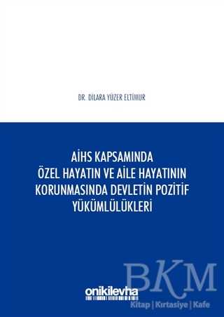 AİHS Kapsamında Özel Hayatın ve Aile Hayatının Korunmasında Devletin Pozitif Yükümlülükleri - On İki Levha Yayınları