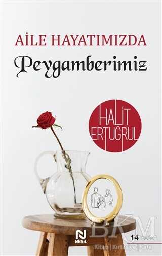 Aile Hayatımızda Peygamberimiz - Nesil Yayınları