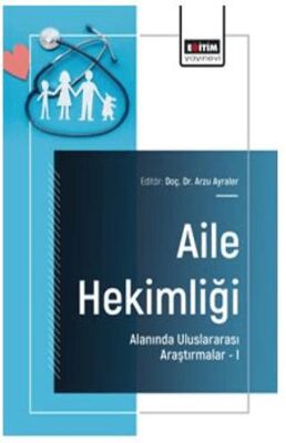 Aile Hekimliği Alanında Uluslararası Araştırmalar – I - 1