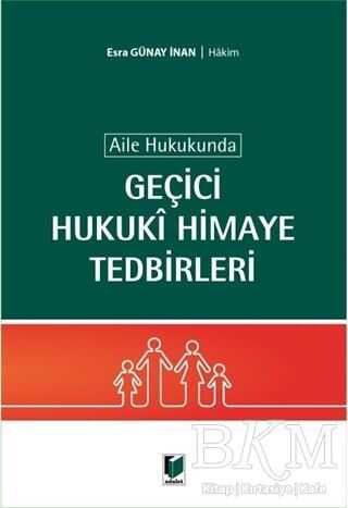 Aile Hukukunda Geçici Hukuki Himaye Tedbirleri - Adalet Yayınevi