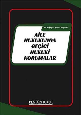 Aile Hukukunda Geçiçi Hukuki Korumalar - Platon Hukuk