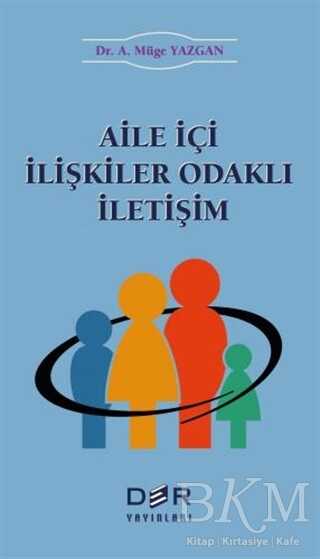 Aile İçi İlişkiler Odaklı İletişim - Der Yayınları
