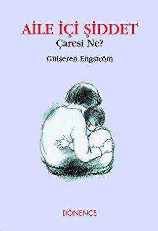 Aile İçi Şiddet Çaresi Ne? - Dönence Basım ve Yayın Hizmetleri