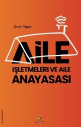Aile İşletmeleri ve Aile Anayasası - ELMA Yayınevi