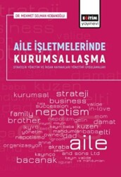 Aile İşletmelerinde Kurumsallaşma - Eğitim Yayınevi - Bilimsel Eserler