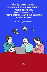 Aile İşletmelerinde Teknoloji Uygulama Düzeyi, Aile Değerleri, Örgüt Yapısı İle Performans İlişkileri Üzerine Bir İnceleme - Gece Kitaplığı