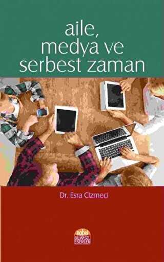 Aile Medya ve Serbest Zaman - Nobel Bilimsel Eserler