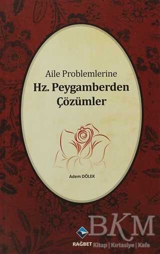 Aile Problemlerine Hz. Peygamberden Çözümler - Rağbet Yayınları