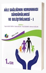 Aile Sağlığının Korunması, Sürdürülmesi Ve Geliştirilmesi - 1. Cilt - Eğiten Kitap