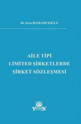 Aile Tipi Limited Şirketlerde Şirket Sözleşmesi - Yetkin Yayınları