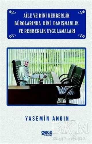 Aile ve Dini Rehberlik Bürolarında Dini Danışmanlık ve Rehberlik Uygulamaları - Gece Kitaplığı