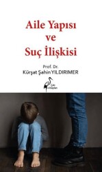 Aile Yapısı ve Suç İlişkisi - Çatı Kitapları