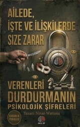 Karanlık Psikoloji Ailede İşte ve İlişkilerde Size Zarar Verenleri Durdurmanın Psikolojik Şifreleri - Akıl İzi Yayınları
