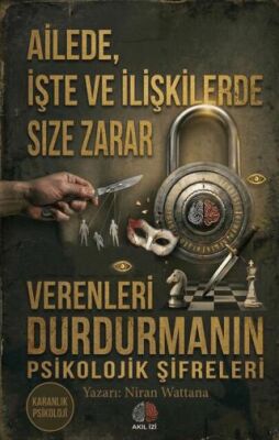 Karanlık Psikoloji Ailede İşte ve İlişkilerde Size Zarar Verenleri Durdurmanın Psikolojik Şifreleri - 1