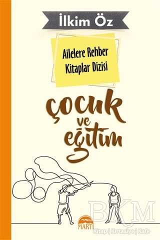 Ailelere Rehber Kitaplar Dizisi: Çocuk ve Eğitim - Martı Yayınları
