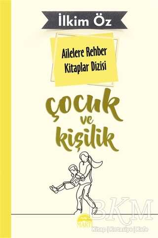 Ailelere Rehber Kitaplar Dizisi: Çocuk ve Kişilik - Martı Yayınları