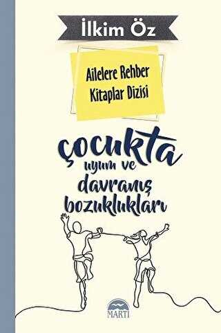 Ailelere Rehber Kitaplar Dizisi: Çocukta Uyum ve Davranış Bozuklukları - Martı Yayınları