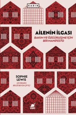 Ailenin İlgası: Bakım ve Özgu¨rleşme İçin Bir Manifesto - 1