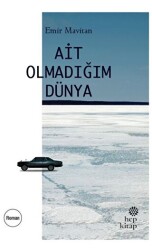 Ait Olmadığım Dünya - Hep Kitap