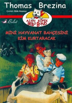 Ajan Köpek Bello Bond Cilt 4: Mini Hayvanat Bahçesini Kim Kurtaracak kapağı