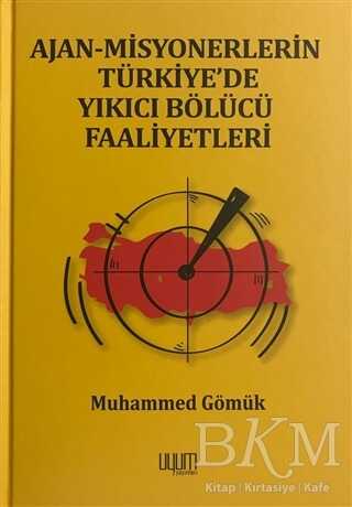 Ajan-Misyonerlerin Türkiye`de Yıkıcı Bölücü Faaliyetleri - Uyum Yayınları