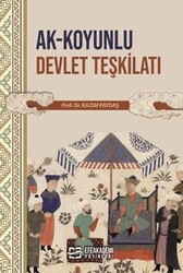 Ak-Koyunlu Devlet Teşkilatı - Efe Akademi Yayınları