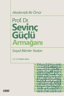 Akademide Bir Ömür Prof. Dr. Sevinç Güçlü Armağanı Sosyal Bilimler Yazıları - 1