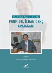 Akademide Nezaket Usübu Prof. Dr. Lhan Genç Armağanı - Paradigma Akademi Yayınları
