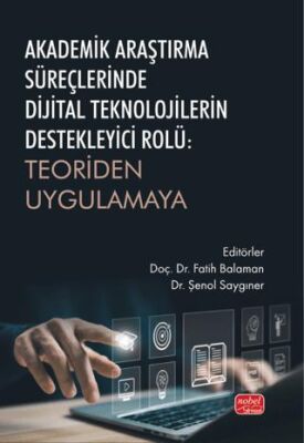 Akademik Araştırma Süreçlerinde Dijital Teknolojilerin Destekleyici Rolü - Teoriden Uygulamaya - 1