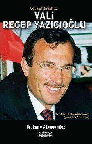 Akademik Bir Bakışla Vali Recep Yazıcıoğlu - 1