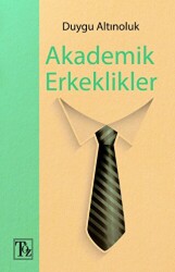 Akademik Erkeklikler - Töz Yayınları