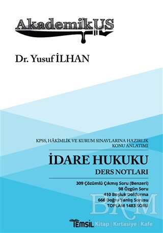 Akademikus İdare Hukuku Ders Notları - KPPS, Hakimlik ve Kurum Sınavlarına Hazırlık Konu Anlatımı - Temsil Kitap