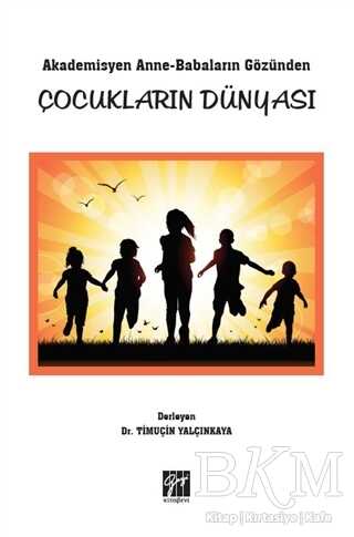 Akademisyen Anne-Babaların Gözünden Çocukların Dünyası - 1
