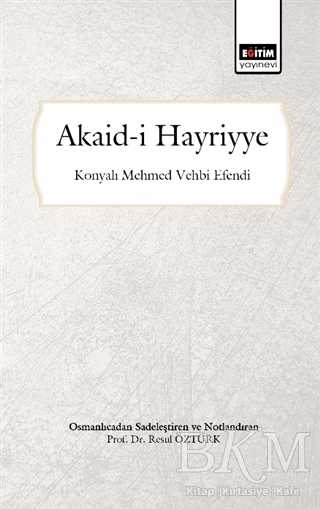 Akaid-i Hayriyye Osmanlıca`dan Sadeleştiren ve Notlandıran