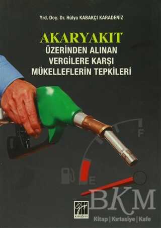 Akaryakıt Üzerinden Alınan Vergilere Karşı Mükelleflerin Tepkileri - Gazi Kitabevi