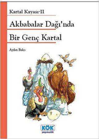 Akbabalar Dağı’nda Bir Genç Kartal - Kök Yayıncılık