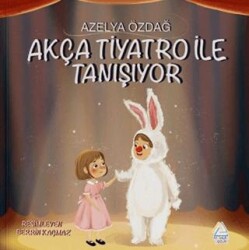 Akça Tiyatro ile Tanışıyor - Mahlas Çocuk Yayınları