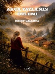 Akça Yayla’nın Özlemi - Liman Yayınevi