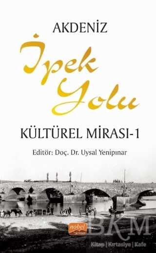 Akdeniz İpek Yolu Kültürel Mirası - 1 - Nobel Bilimsel Eserler