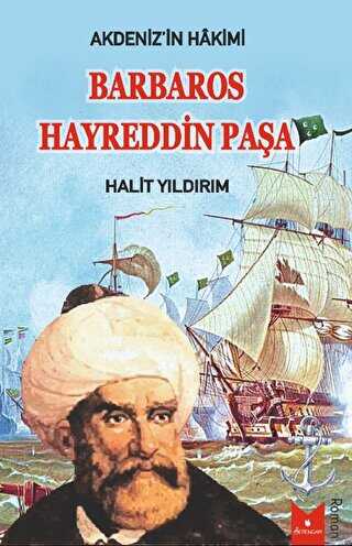 Akdeniz`in Hakimi Barbaros Hayreddin Paşa