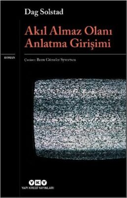 Akıl Almaz Olanı Anlatma Girişimi - 1