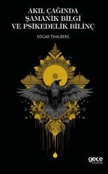 Akıl Çağında Şamanik Bilgi ve Psikedelik Bilinç - Gece Kitaplığı