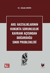 Akıl Hastalıklarının Hukukta Sorumluluk Kavramı Açısından Doğurduğu Sınır Problemleri - Adalet Yayınevi