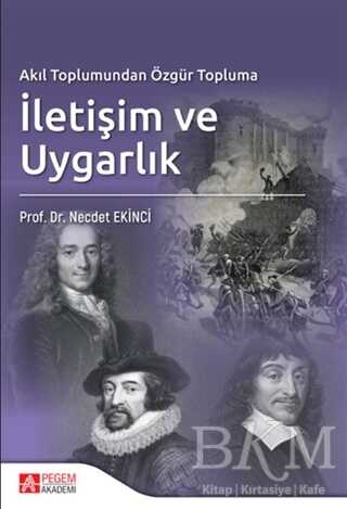 Akıl Toplumundan Özgür Topluma İletişim ve Uygarlık - Pegem Akademi Yayıncılık