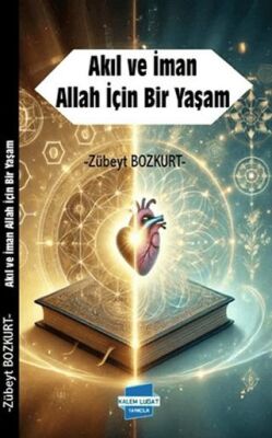 Akıl ve İman Allah İçin Bir Yaşam - 1